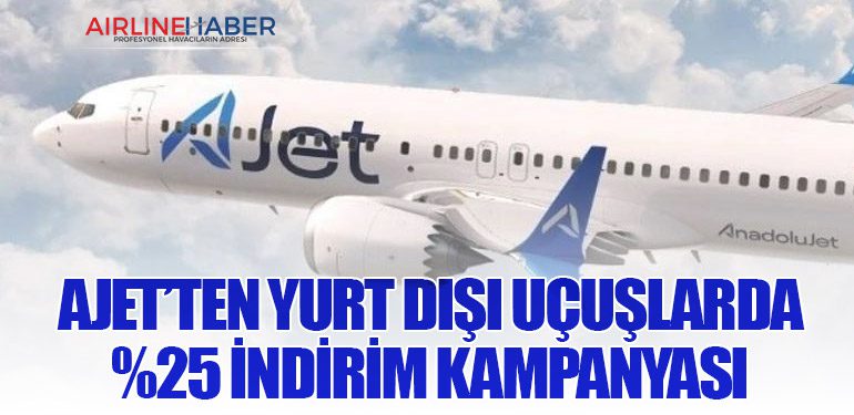 AJet’ten Yurt Dışı Uçuşlarda %25 İndirim Kampanyası