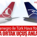 Air Montenegro ile Türk Hava Yolları’ndan 4 Hatta Ortak Uçuş Anlaşması