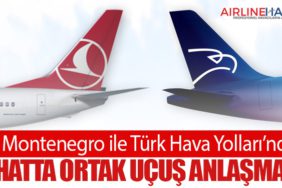 Air Montenegro ile Türk Hava Yolları’ndan 4 Hatta Ortak Uçuş Anlaşması