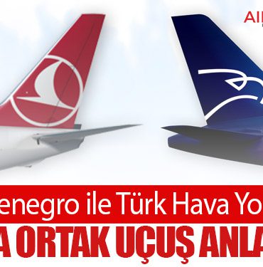 Air Montenegro ile Türk Hava Yolları’ndan 4 Hatta Ortak Uçuş Anlaşması