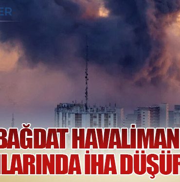 Bağdat Havalimanı Yakınlarında İHA Düşürüldü
