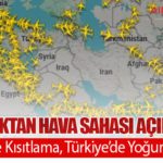 Bakanlıktan Hava Sahası Açıklaması: 7 Ülkede Kısıtlama, Türkiye’de Yoğunluk Arttı
