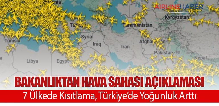 Bakanlıktan Hava Sahası Açıklaması: 7 Ülkede Kısıtlama, Türkiye’de Yoğunluk Arttı