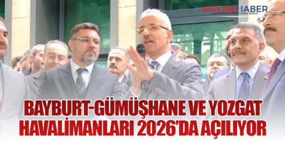 Bayburt-Gümüşhane ve Yozgat Havalimanları 2026’da Açılıyor