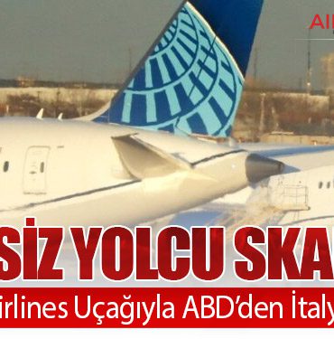 Biletsiz Yolcu Skandalı: United Airlines Uçağıyla ABD’den İtalya’ya Gitti