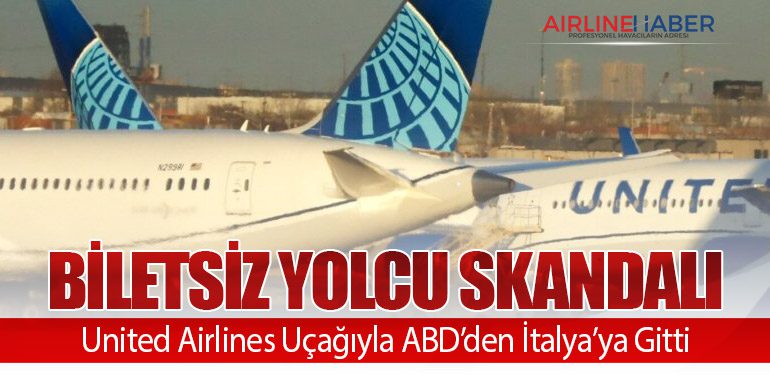 Biletsiz Yolcu Skandalı: United Airlines Uçağıyla ABD’den İtalya’ya Gitti
