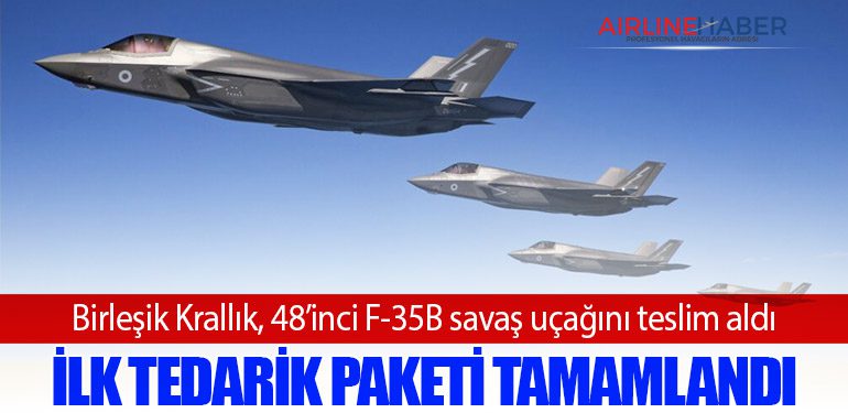 Birleşik Krallık, 48’inci F-35B savaş uçağını teslim aldı: İlk tedarik paketi tamamlandı