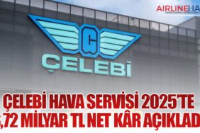 Çelebi Hava Servisi 2025’te 3,72 Milyar TL Net Kâr Açıkladı