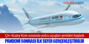 Çin–Kuzey Kore arasında yolcu uçuşları yeniden başladı: Pandemi sonrası ilk sefer gerçekleştirildi