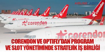 Corendon Airlines ve Optifly’dan program ve slot yönetiminde stratejik iş birliği