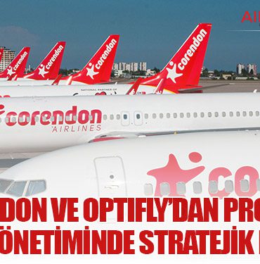 Corendon Airlines ve Optifly’dan program ve slot yönetiminde stratejik iş birliği