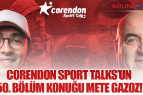 Corendon Sport Talks’un 50. Bölüm konuğu Mete Gazoz!