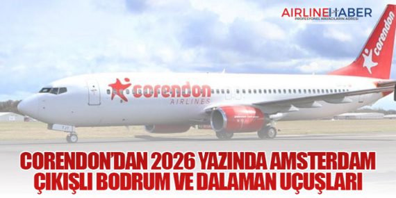 Corendon’dan 2026 Yazında Amsterdam Çıkışlı Bodrum ve Dalaman Uçuşları