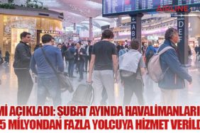DHMİ açıkladı: Şubat ayında havalimanlarında 15 milyondan fazla yolcuya hizmet verildi