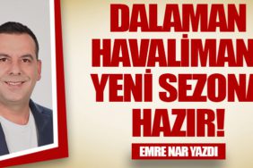 Dalaman Havalimanı Yeni Sezona Hazır!