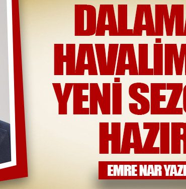 Dalaman Havalimanı Yeni Sezona Hazır!