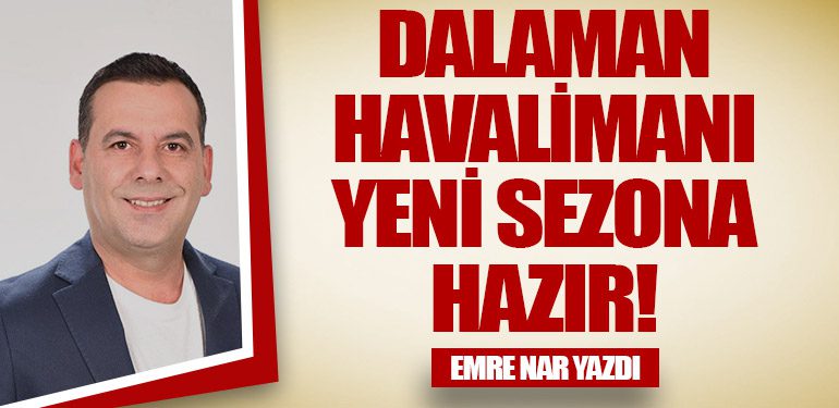 Dalaman Havalimanı Yeni Sezona Hazır!