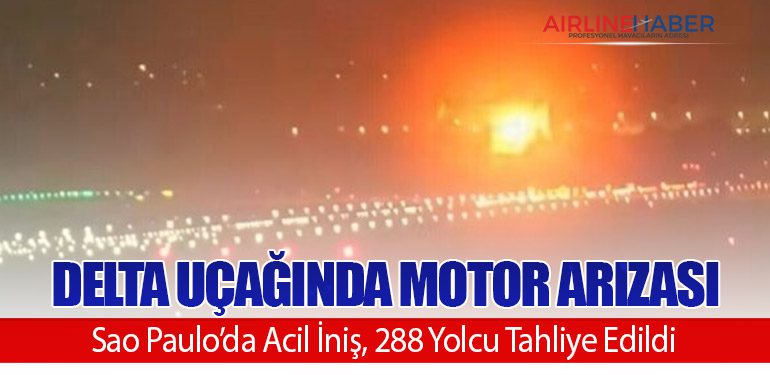 Delta Uçağında Motor Arızası: Sao Paulo’da Acil İniş, 288 Yolcu Tahliye Edildi