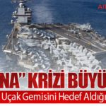 “Dena” Krizi Büyüyor: İran ABD Uçak Gemisini Hedef Aldığını Açıkladı