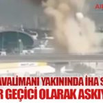 Dubai Havalimanı Yakınında İHA Saldırısı: Uçuşlar Geçici Olarak Askıya Alındı