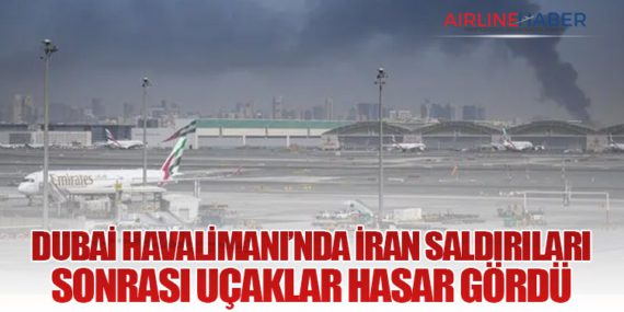 Dubai Havalimanı’nda İran Saldırıları Sonrası Uçaklar Hasar Gördü