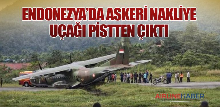 Endonezya’da Askeri Nakliye Uçağı Pistten Çıktı