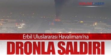 Erbil Uluslararası Havalimanı’na Dronla Saldırı