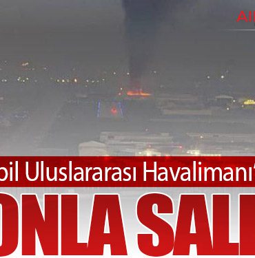 Erbil Uluslararası Havalimanı’na Dronla Saldırı