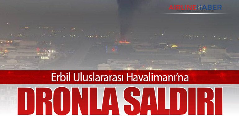 Erbil Uluslararası Havalimanı’na Dronla Saldırı