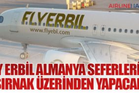 Fly Erbil Almanya Seferlerini Şırnak Üzerinden Yapacak