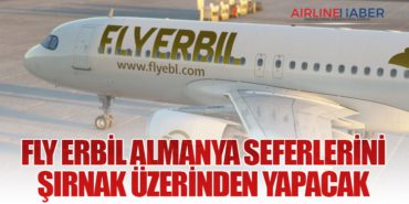 Fly Erbil Almanya Seferlerini Şırnak Üzerinden Yapacak