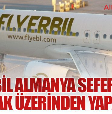 Fly Erbil Almanya Seferlerini Şırnak Üzerinden Yapacak