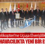 GÖKBEY Helikopteri’ne Uçuşa Elverişlilik Sertifikası: Türkiye Havacılıkta Yeni Bir Eşiği Aştı