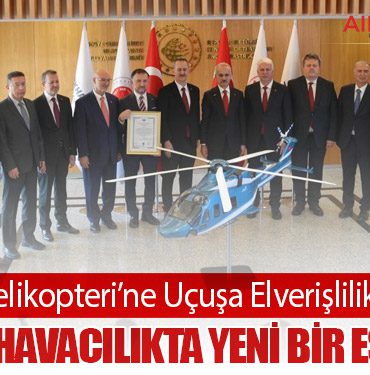 GÖKBEY Helikopteri’ne Uçuşa Elverişlilik Sertifikası: Türkiye Havacılıkta Yeni Bir Eşiği Aştı