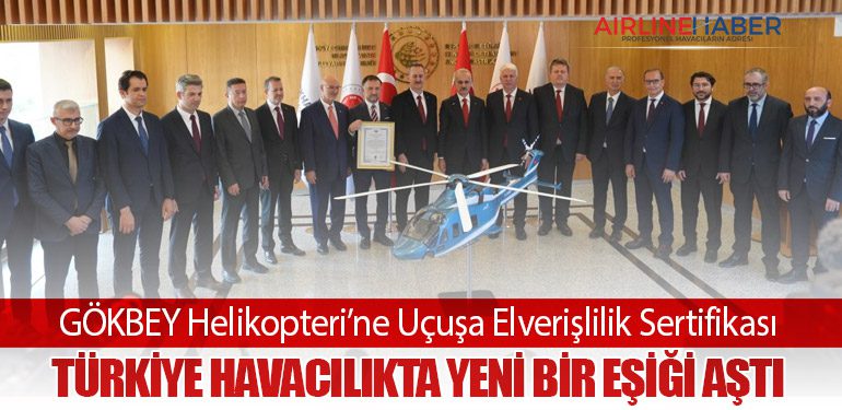 GÖKBEY Helikopteri’ne Uçuşa Elverişlilik Sertifikası: Türkiye Havacılıkta Yeni Bir Eşiği Aştı