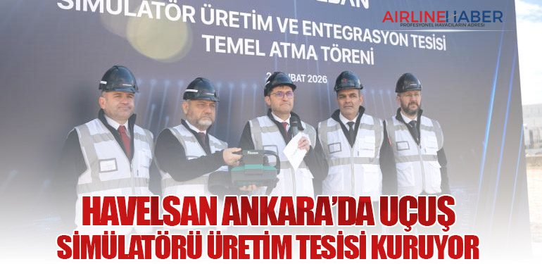 HAVELSAN Ankara’da uçuş simülatörü üretim tesisi kuruyor