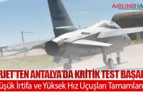 HÜRJET’ten Antalya’da Kritik Test Başarısı: Düşük İrtifa ve Yüksek Hız Uçuşları Tamamlandı