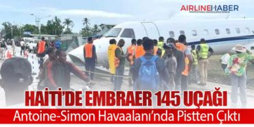 Haiti’de Embraer 145 Uçağı Antoine-Simon Havaalanı’nda Pistten Çıktı
