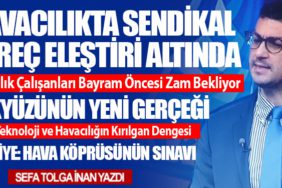 Havacılıkta Sendikal Süreç Eleştiri Altında. Gökyüzünün Yeni Gerçeği: Savaş, Teknoloji ve Havacılığın Kırılgan Dengesi