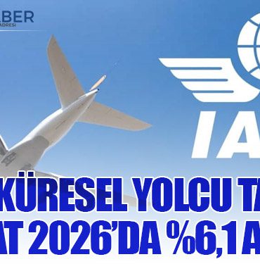 IATA: Küresel Yolcu Talebi Şubat 2026’da %6,1 Arttı