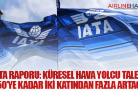 IATA Raporu: Küresel Hava Yolcu Talebi 2050’ye Kadar İki Katından Fazla Artacak