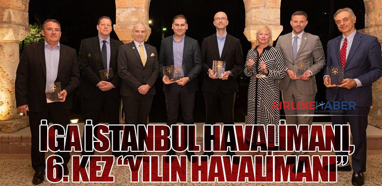 İGA İstanbul Havalimanı, 6. kez “Yılın Havalimanı”