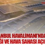 İGA İstanbul Havalimanı’ndan Uçuş Güvenliği ve Hava Sahası Açıklaması