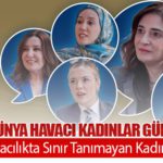 İSG’den Dünya Havacı Kadınlar Günü’ne Özel: Havacılıkta Sınır Tanımayan Kadınlar