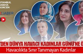 İSG’den Dünya Havacı Kadınlar Günü’ne Özel: Havacılıkta Sınır Tanımayan Kadınlar