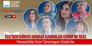 İSG’den Dünya Havacı Kadınlar Günü’ne Özel: Havacılıkta Sınır Tanımayan Kadınlar