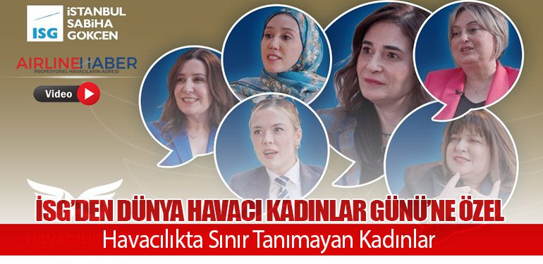 İSG’den Dünya Havacı Kadınlar Günü’ne Özel: Havacılıkta Sınır Tanımayan Kadınlar