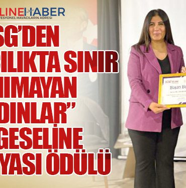 İSG’den “Havacılıkta Sınır Tanımayan Kadınlar” Belgeseline İş Dünyası Ödülü