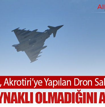 İngiltere, Akrotiri’ye Yapılan Dron Saldırısının İran Kaynaklı Olmadığını Açıkladı