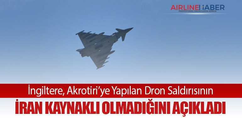 İngiltere, Akrotiri’ye Yapılan Dron Saldırısının İran Kaynaklı Olmadığını Açıkladı